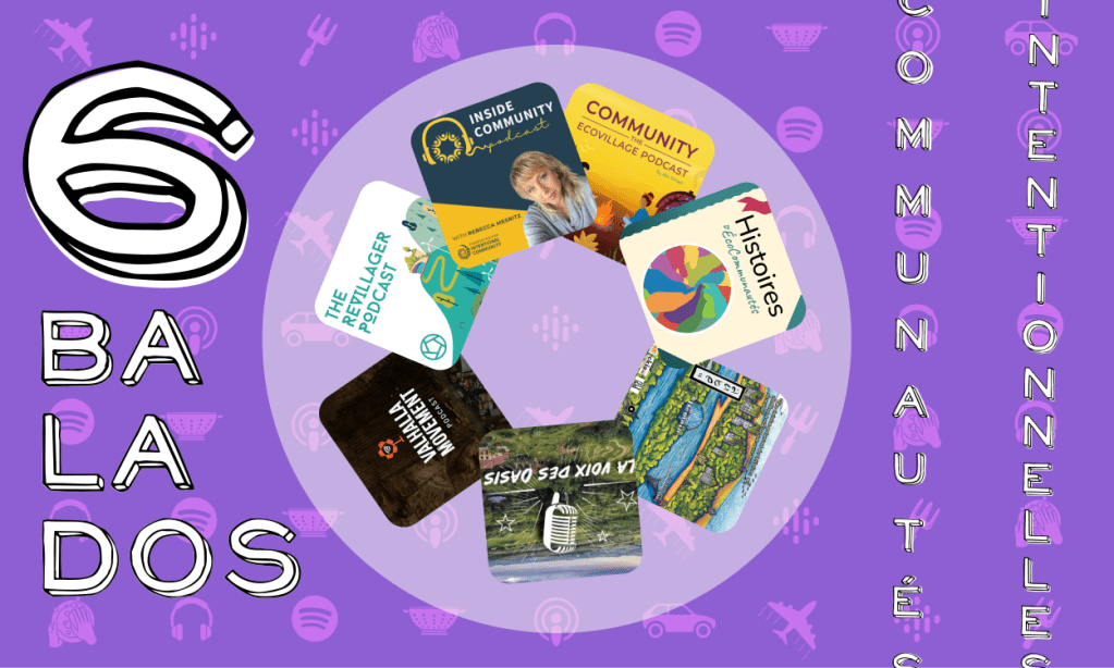 6 balados de communautés&nbsp;intentionnelles