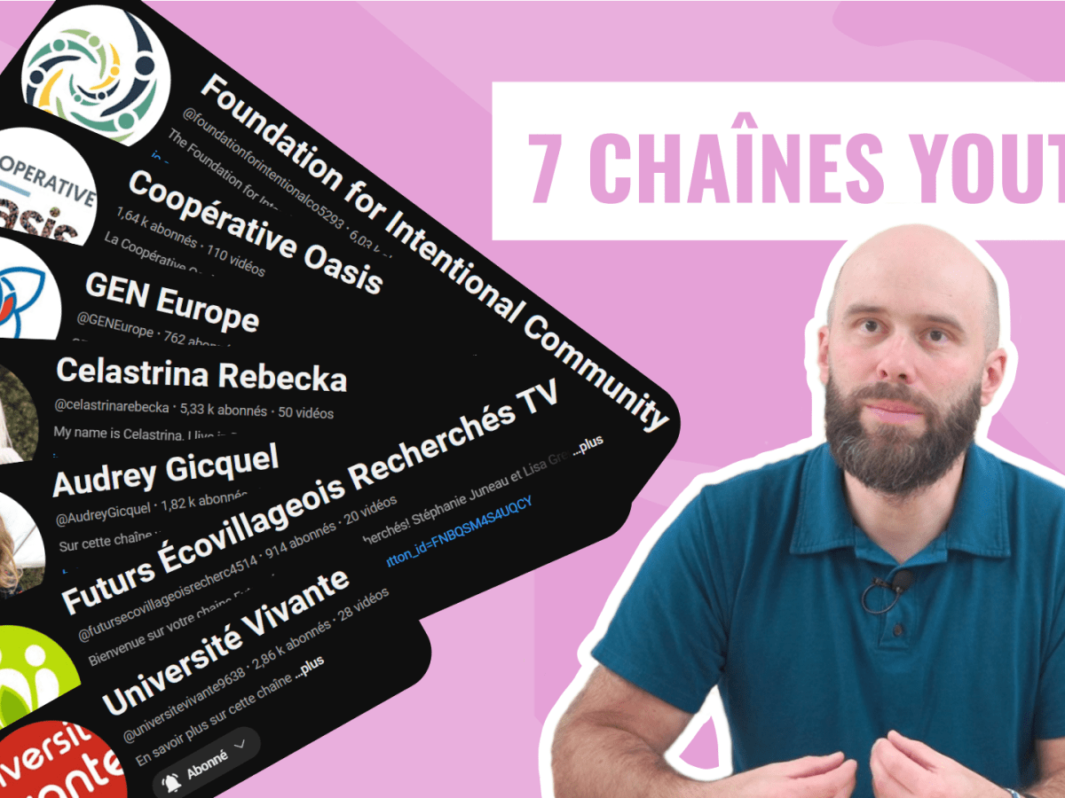 7 Chaînes youtube de communauté&nbsp;intentionnelle